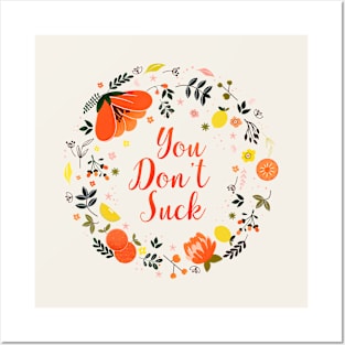 You Don't Suck - Flower Message Posters and Art